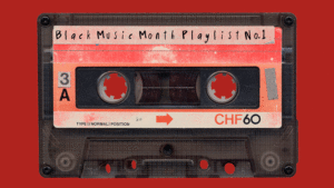 Black Music Month Playlist No. 1: You Haven’t Done Nothin’