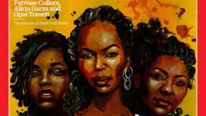 Black Lives Matter Founders Grace Cover of Time 100 Women of The Year Issue